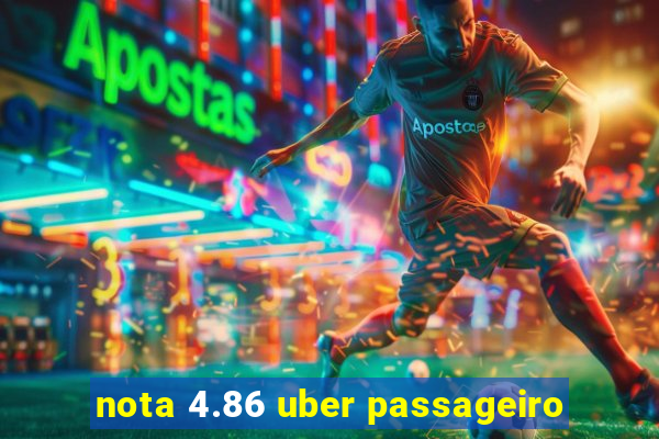 nota 4.86 uber passageiro